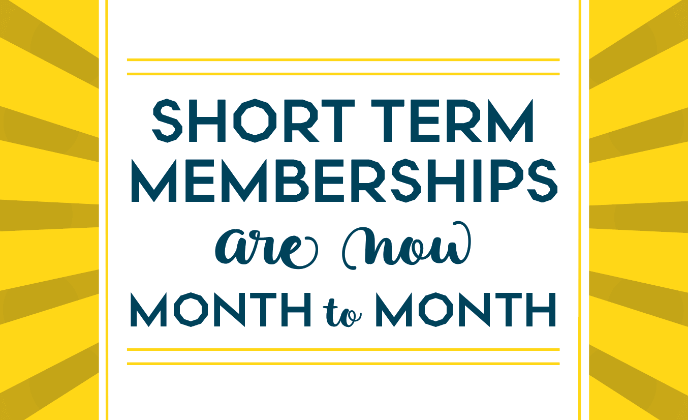 Memberships are now month-to-month!