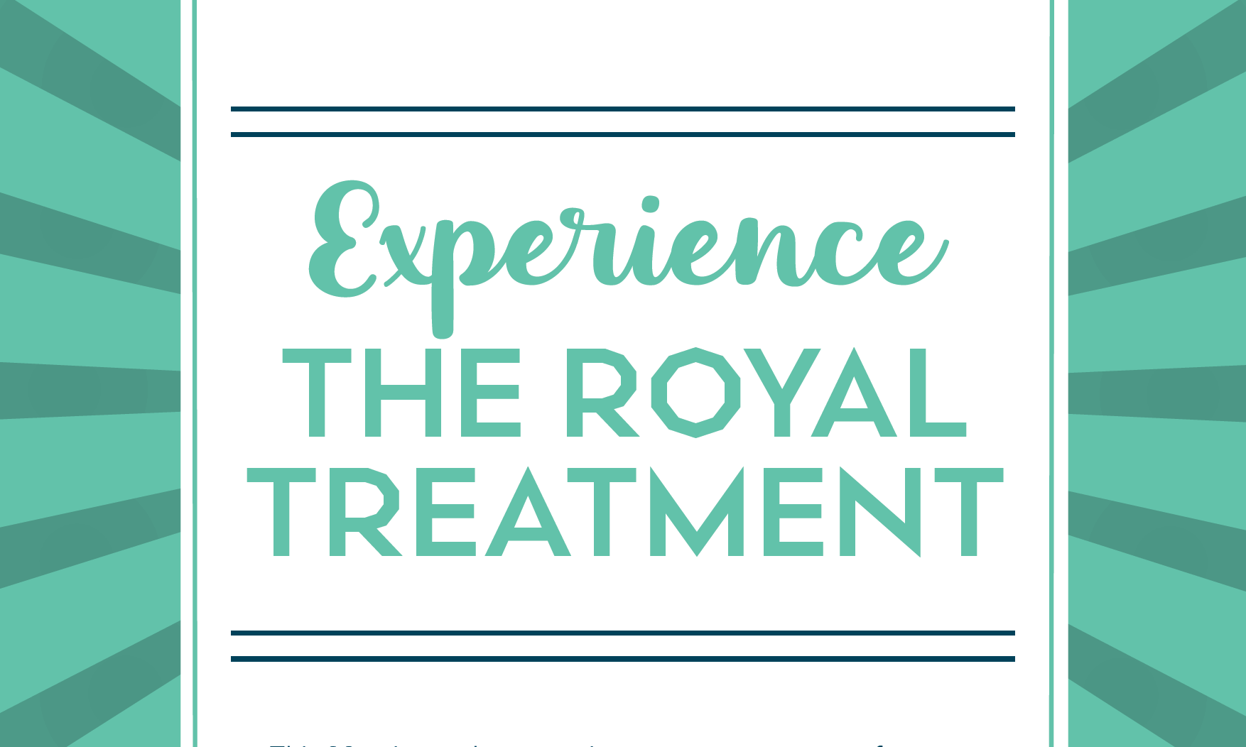 Experience the Royal Treatment