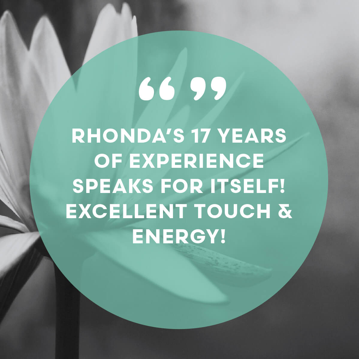 Rhonda's 17 years of experience speaks for itself! Excellent touch & energy!