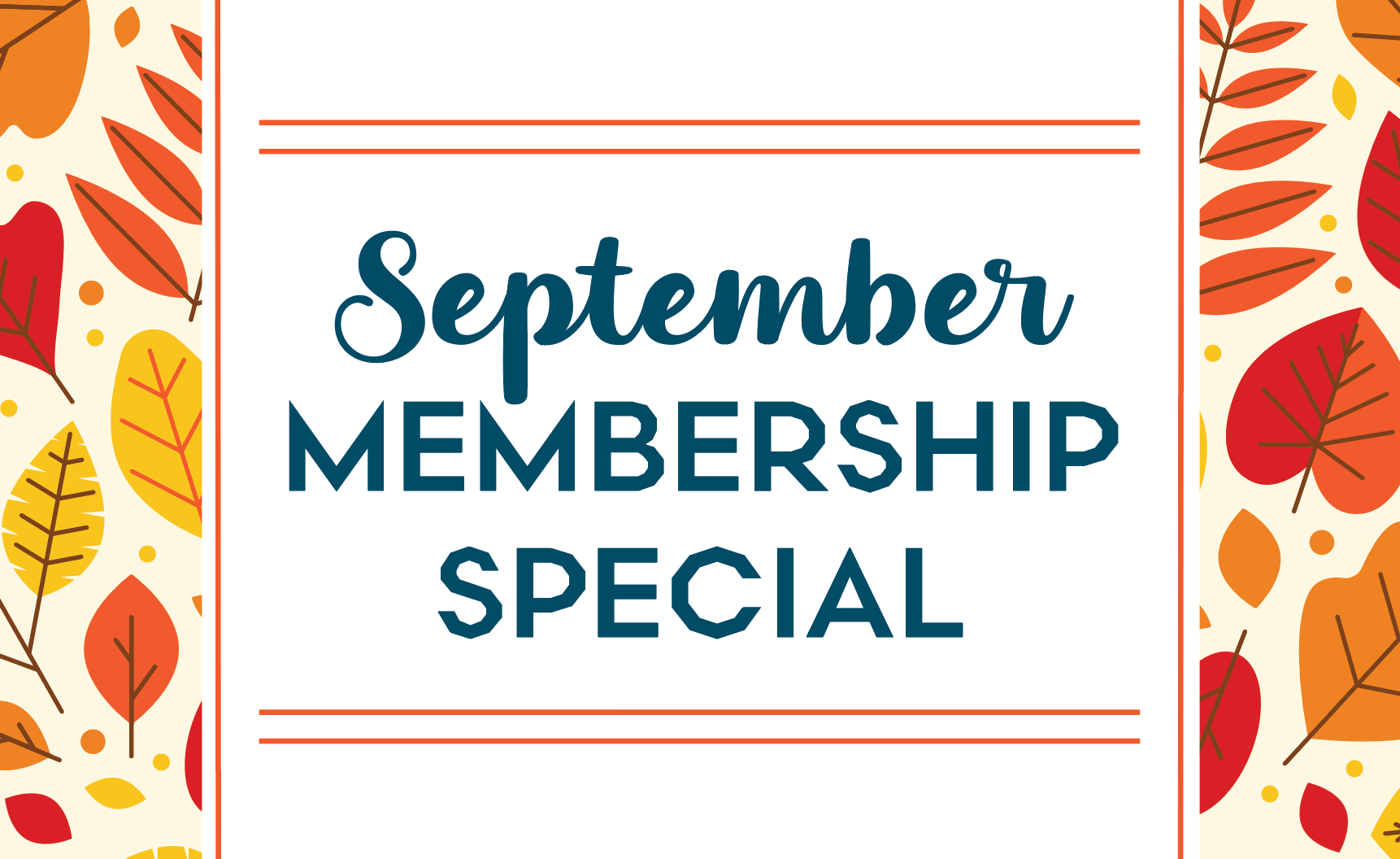 FALL Hard for Our September Membership Promo