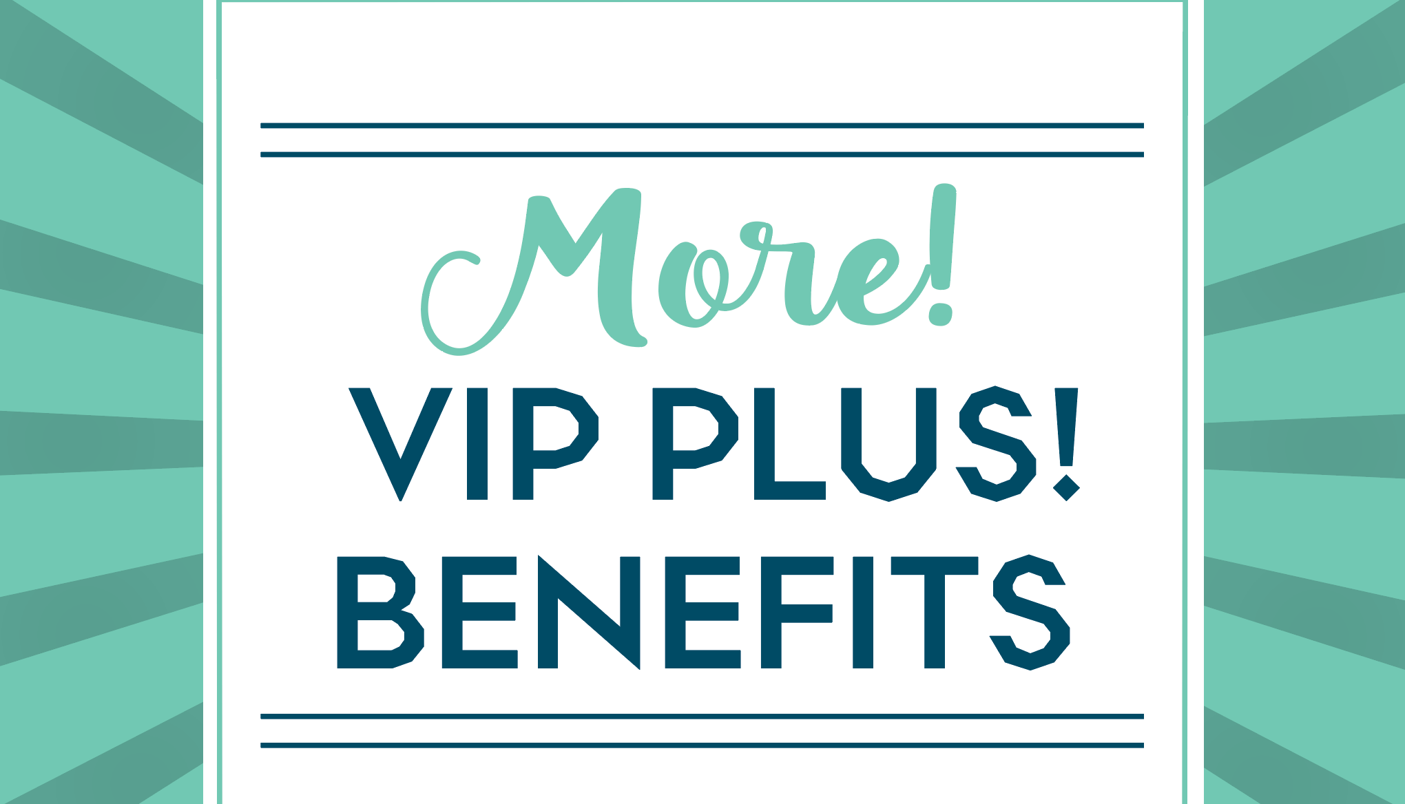 Expanded VIP Plus! Benefits